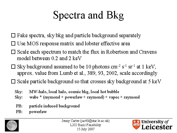 Spectra and Bkg � Fake spectra, sky bkg and particle background separately � Use