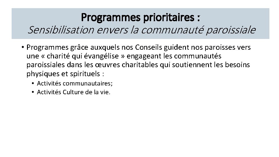 Programmes prioritaires : Sensibilisation envers la communauté paroissiale • Programmes grâce auxquels nos Conseils