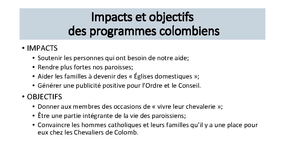 Impacts et objectifs des programmes colombiens • IMPACTS • • Soutenir les personnes qui