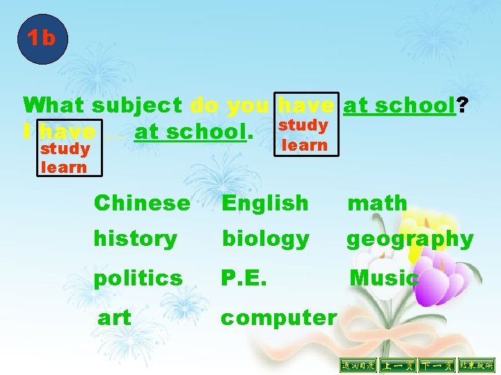 1 b What subject do you have at school? I have … at school.