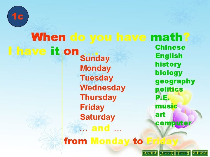 1 c When do you have math? Chinese I have it on …. English