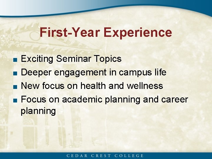 First-Year Experience ■ Exciting Seminar Topics ■ Deeper engagement in campus life ■ New