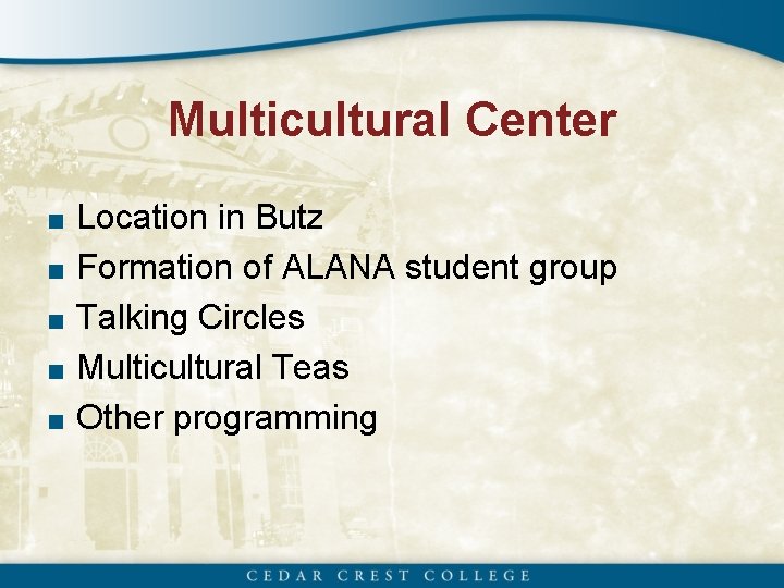 Multicultural Center ■ Location in Butz ■ Formation of ALANA student group ■ Talking