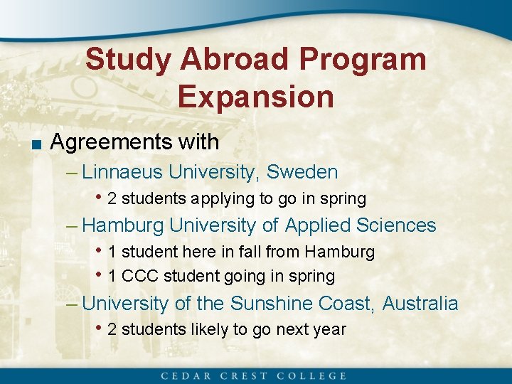 Study Abroad Program Expansion ■ Agreements with – Linnaeus University, Sweden • 2 students