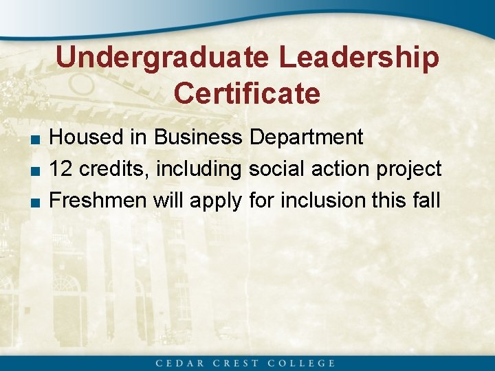 Undergraduate Leadership Certificate ■ Housed in Business Department ■ 12 credits, including social action
