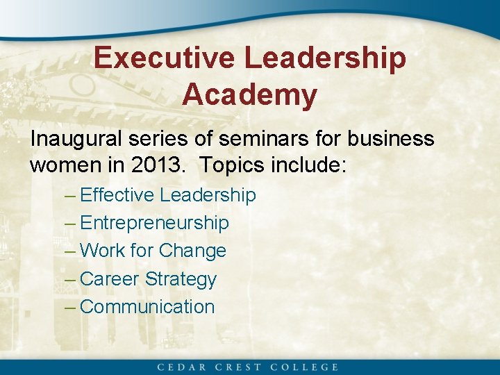 Executive Leadership Academy Inaugural series of seminars for business women in 2013. Topics include: