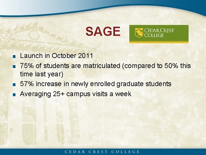 SAGE ■ Launch in October 2011 ■ 75% of students are matriculated (compared to