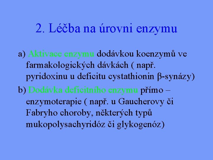 2. Léčba na úrovni enzymu a) Aktivace enzymu dodávkou koenzymů ve farmakologických dávkách (