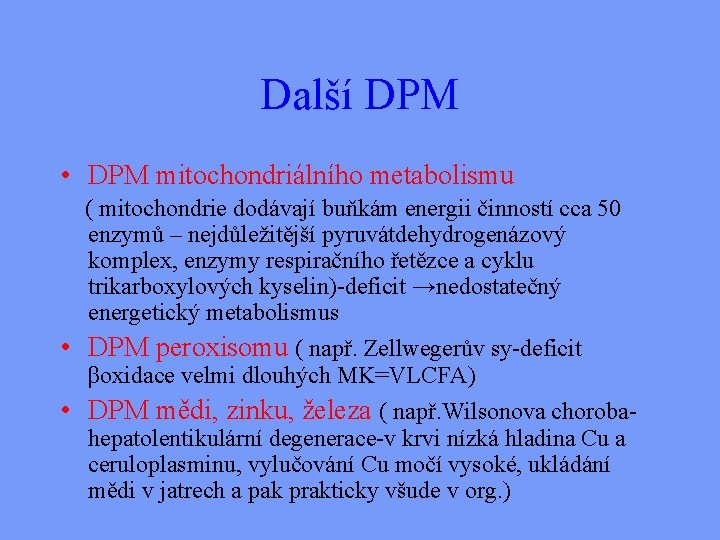 Další DPM • DPM mitochondriálního metabolismu ( mitochondrie dodávají buňkám energii činností cca 50