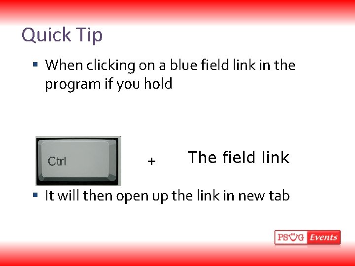 Quick Tip When clicking on a blue field link in the program if you