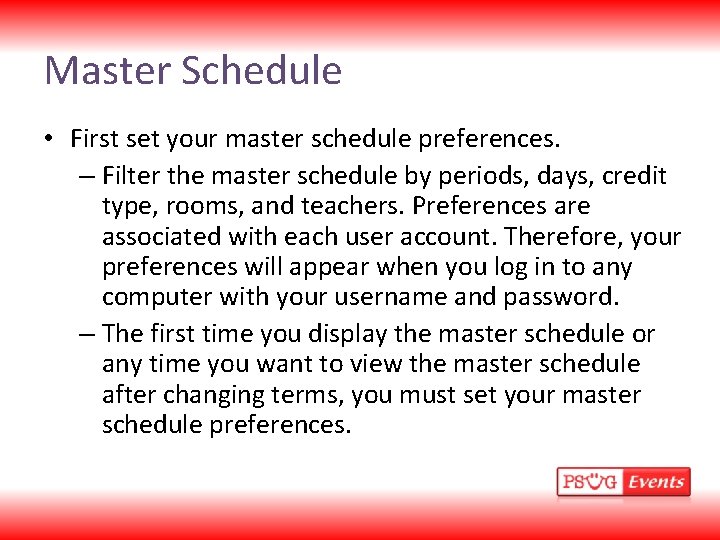 Master Schedule • First set your master schedule preferences. – Filter the master schedule