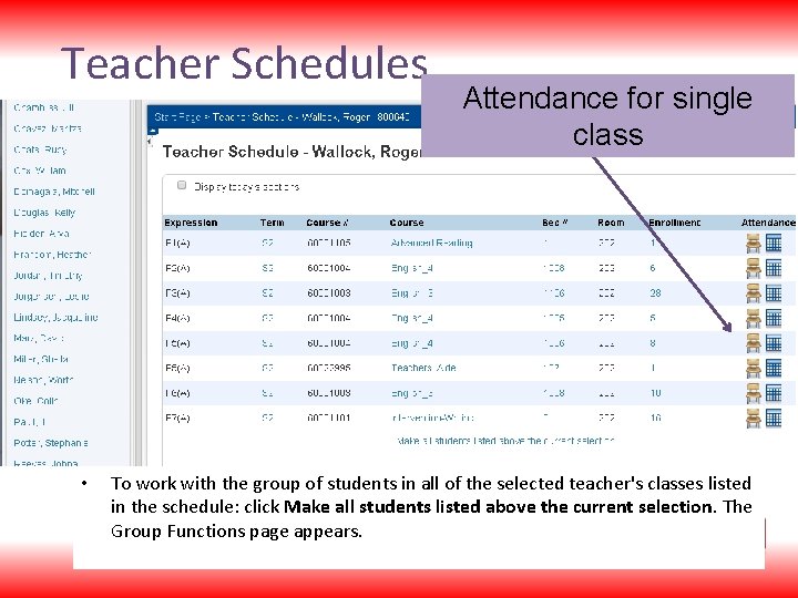 Teacher Schedules • Attendance for single class To work with the group of students