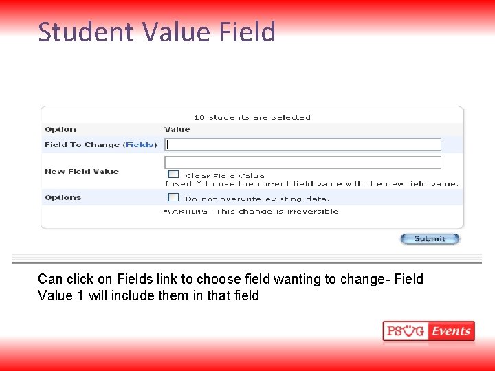 Student Value Field Can click on Fields link to choose field wanting to change-