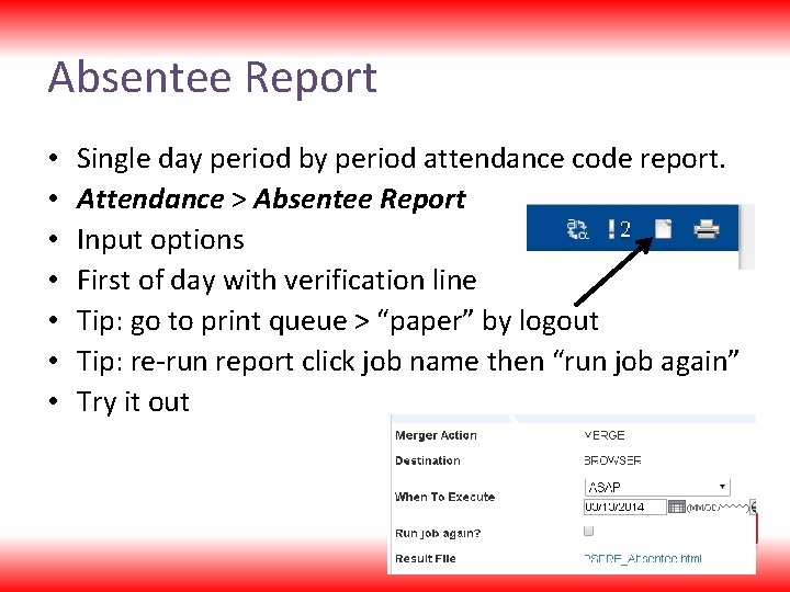 Absentee Report • • Single day period by period attendance code report. Attendance >