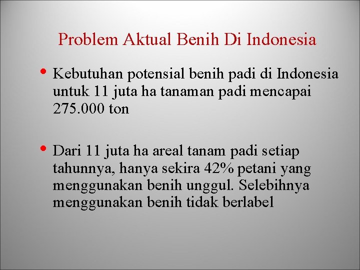 Problem Aktual Benih Di Indonesia • Kebutuhan potensial benih padi di Indonesia untuk 11