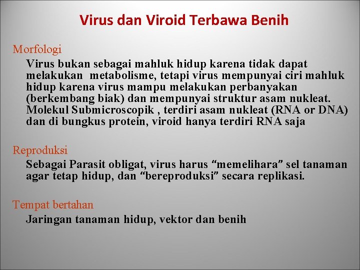 Virus dan Viroid Terbawa Benih Morfologi Virus bukan sebagai mahluk hidup karena tidak dapat