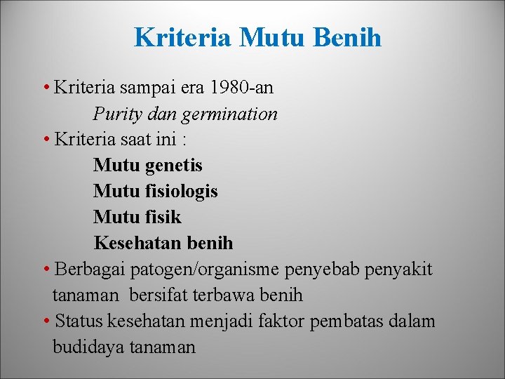 Kriteria Mutu Benih • Kriteria sampai era 1980 -an Purity dan germination • Kriteria