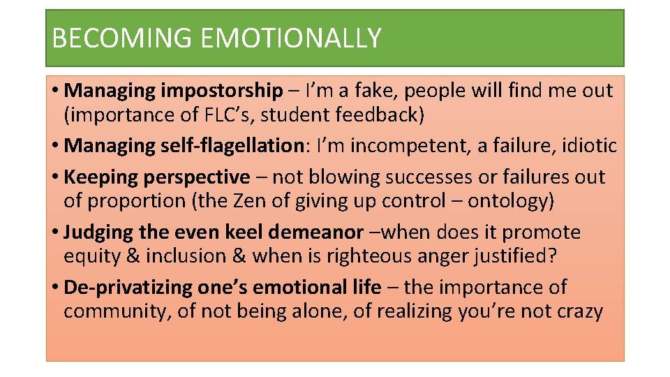 BECOMING EMOTIONALLY • Managing impostorship – I’m a fake, people will find me out