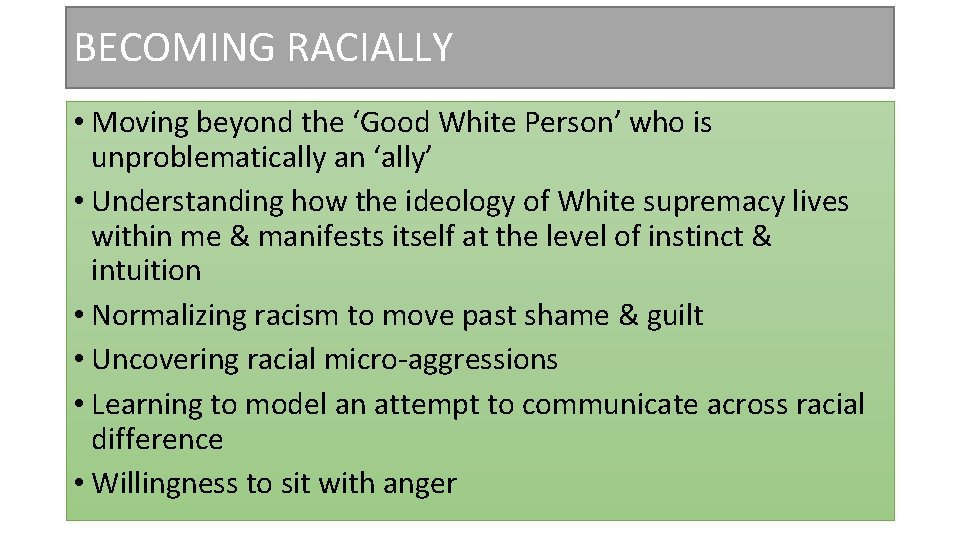 BECOMING RACIALLY • Moving beyond the ‘Good White Person’ who is unproblematically an ‘ally’