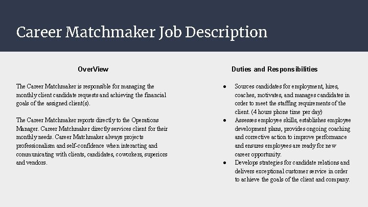 Career Matchmaker Job Description Over. View Duties and Responsibilities The Career Matchmaker is responsible