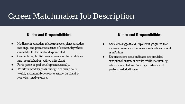 Career Matchmaker Job Description Duties and Responsibilities ● ● Mediates in candidate relations issues,