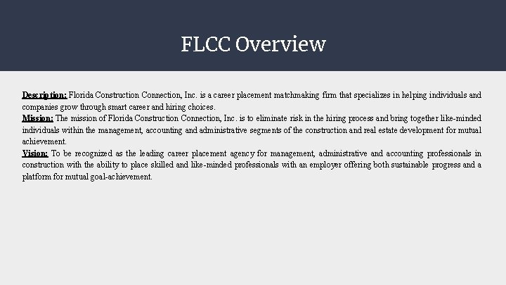 FLCC Overview Description: Florida Construction Connection, Inc. is a career placement matchmaking firm that