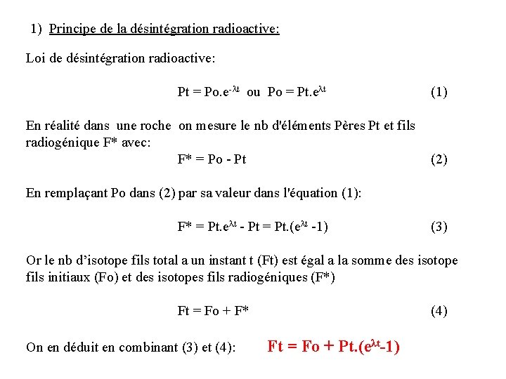 1) Principe de la désintégration radioactive: Loi de désintégration radioactive: Pt = Po. e-λt