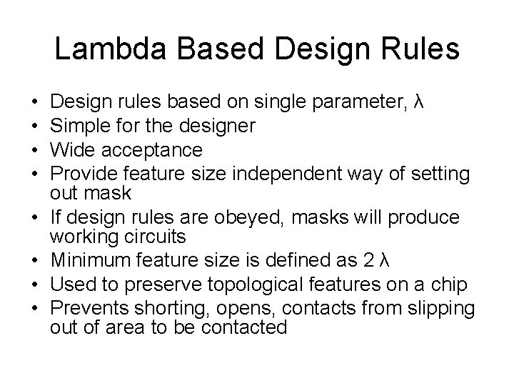 Lambda Based Design Rules • • Design rules based on single parameter, λ Simple