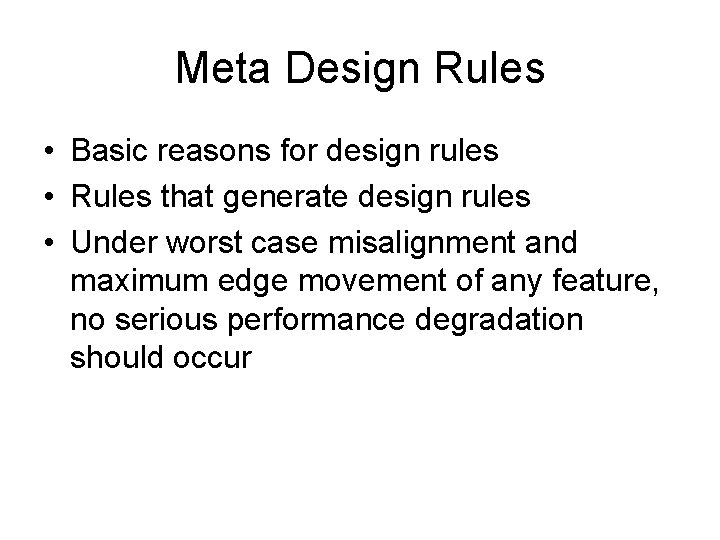 Meta Design Rules • Basic reasons for design rules • Rules that generate design