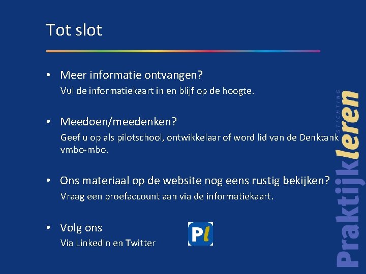 Tot slot • Meer informatie ontvangen? Vul de informatiekaart in en blijf op de