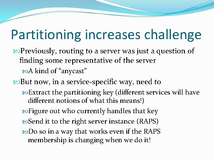 Partitioning increases challenge Previously, routing to a server was just a question of finding