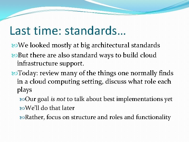 Last time: standards… We looked mostly at big architectural standards But there also standard