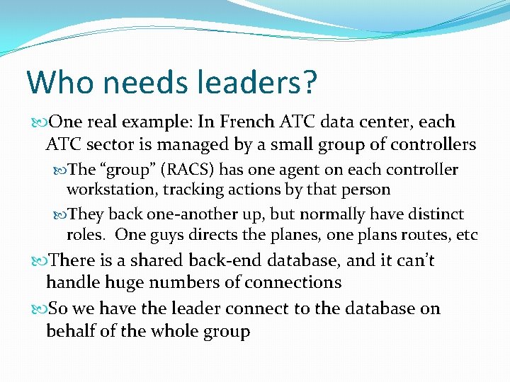 Who needs leaders? One real example: In French ATC data center, each ATC sector