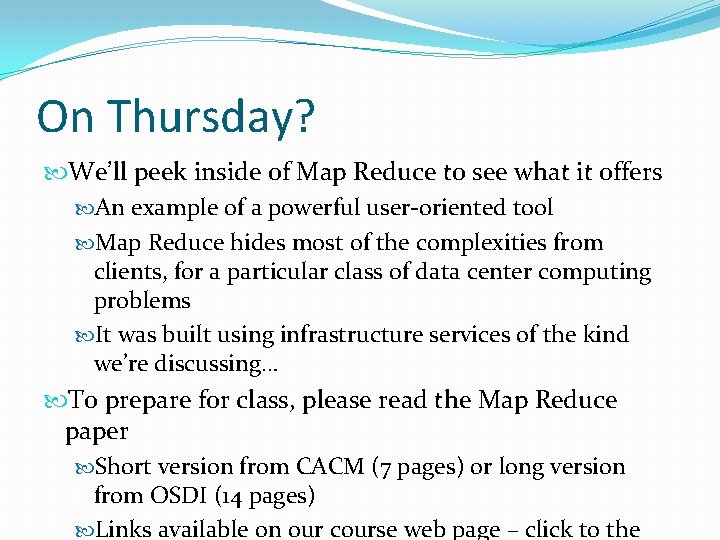 On Thursday? We’ll peek inside of Map Reduce to see what it offers An