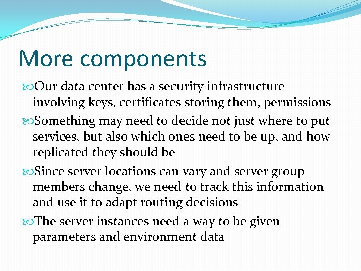More components Our data center has a security infrastructure involving keys, certificates storing them,