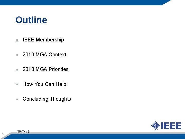 Outline IEEE Membership 2010 MGA Context 2010 MGA Priorities How You Can Help Concluding