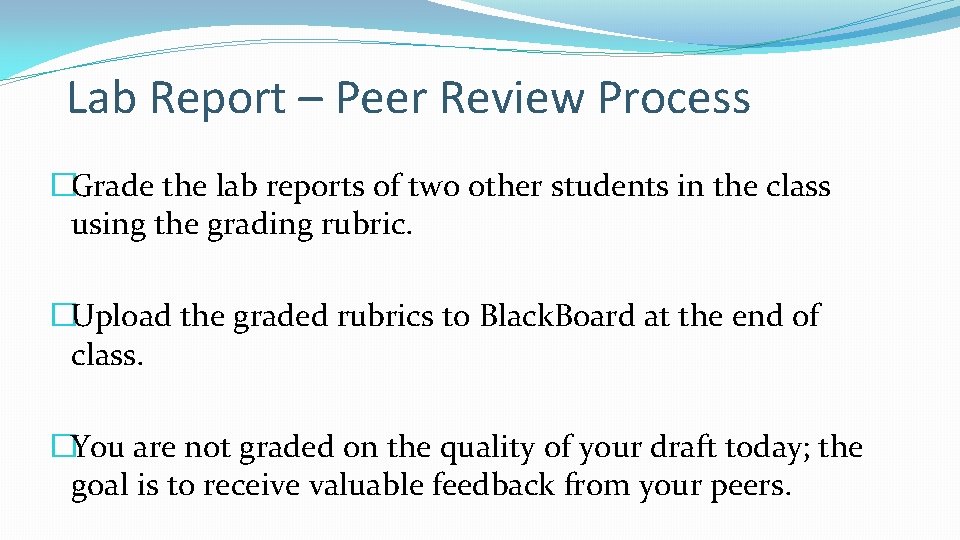 Lab Report – Peer Review Process �Grade the lab reports of two other students