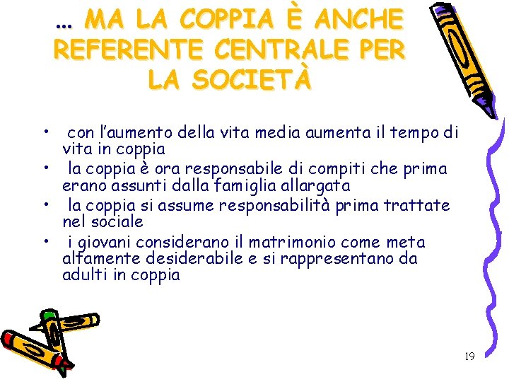 … MA LA COPPIA È ANCHE REFERENTE CENTRALE PER LA SOCIETÀ • con l’aumento