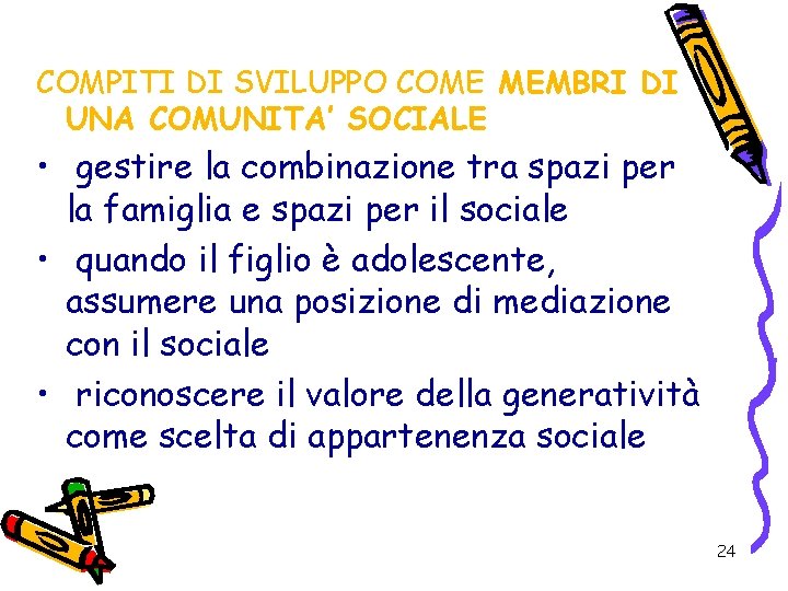 COMPITI DI SVILUPPO COME MEMBRI DI UNA COMUNITA’ SOCIALE • gestire la combinazione tra