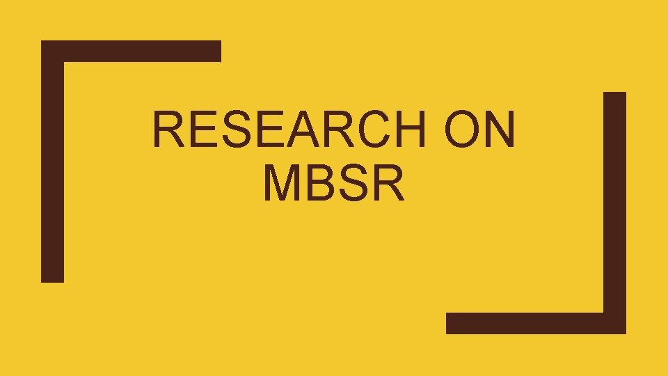 RESEARCH ON MBSR 