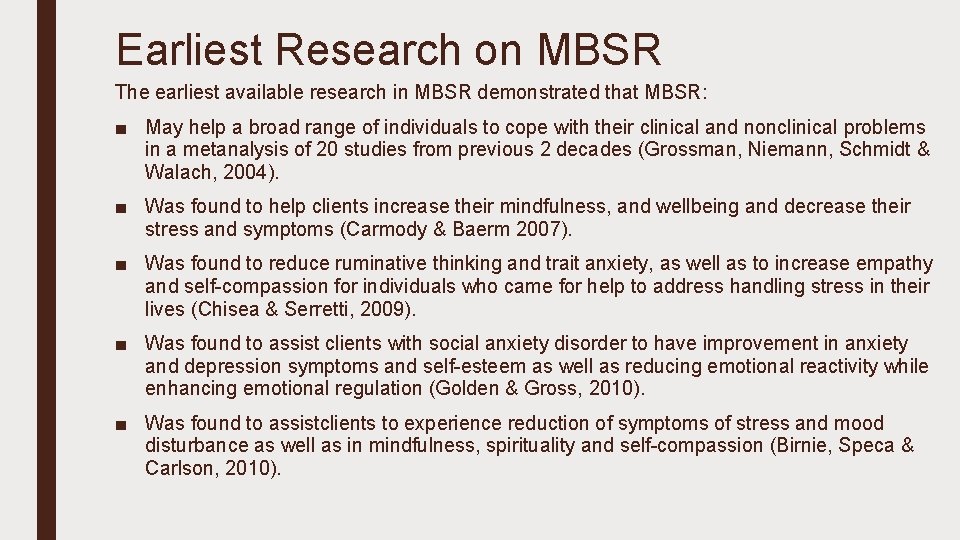 Earliest Research on MBSR The earliest available research in MBSR demonstrated that MBSR: ■