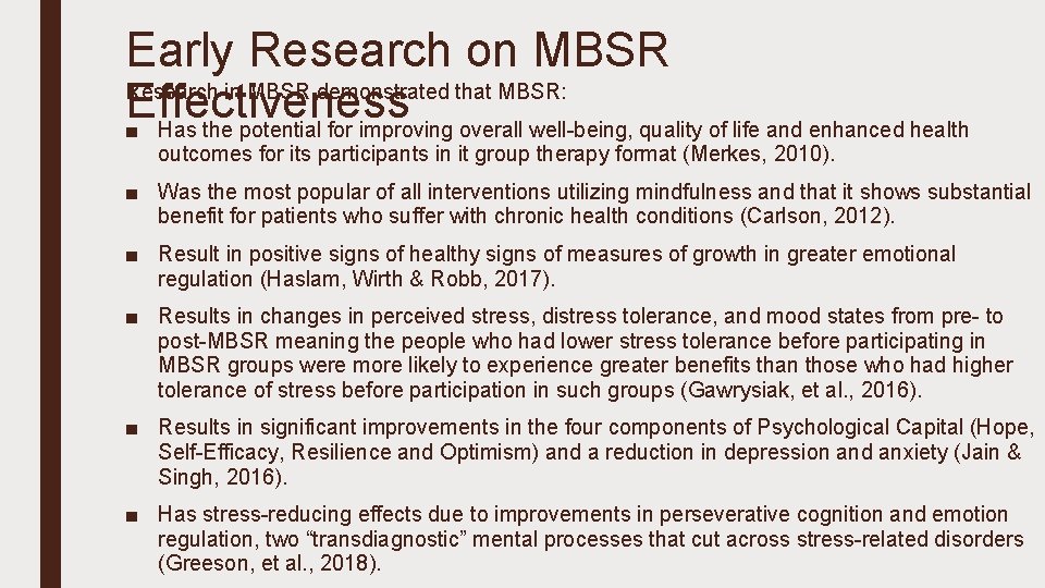 Early Research on MBSR Research in MBSR demonstrated that MBSR: Effectiveness ■ Has the