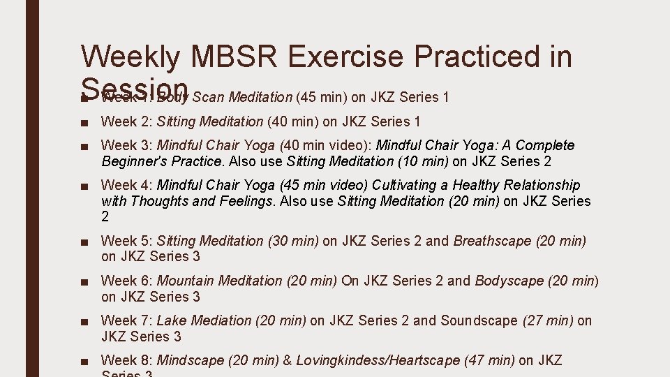 Weekly MBSR Exercise Practiced in Session ■ Week 1: Body Scan Meditation (45 min)