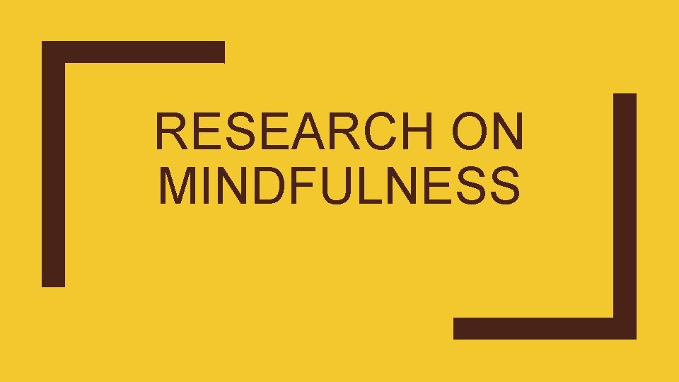 RESEARCH ON MINDFULNESS 