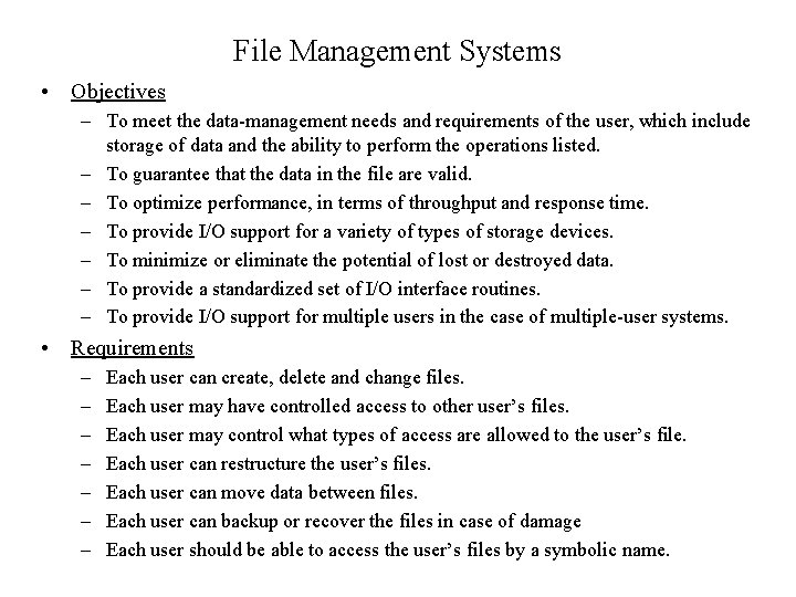 File Management Systems • Objectives – To meet the data-management needs and requirements of