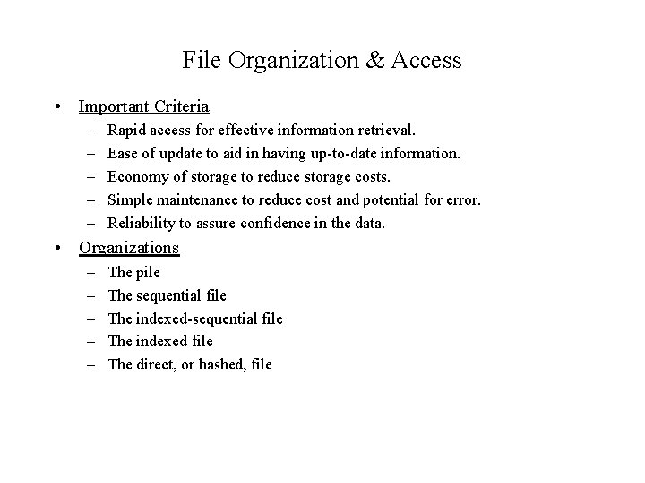 File Organization & Access • Important Criteria – – – Rapid access for effective