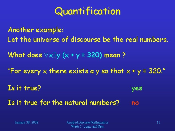 Quantification Another example: Let the universe of discourse be the real numbers. What does Quantification Another example: Let the universe of discourse be the real numbers. What does
