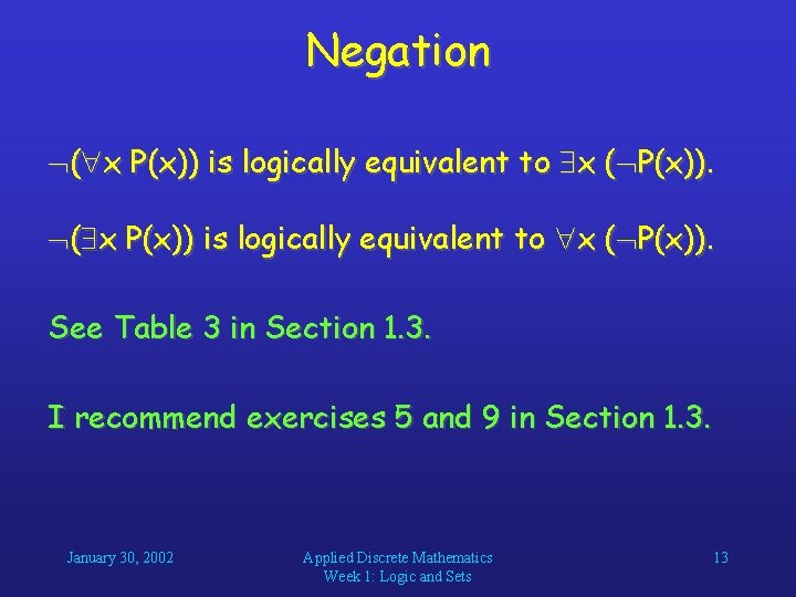 Negation ( x P(x)) is logically equivalent to x ( P(x)). See Table 3 Negation ( x P(x)) is logically equivalent to x ( P(x)). See Table 3