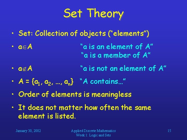 Set Theory • Set: Collection of objects (“elements”) • a A “a is an Set Theory • Set: Collection of objects (“elements”) • a A “a is an