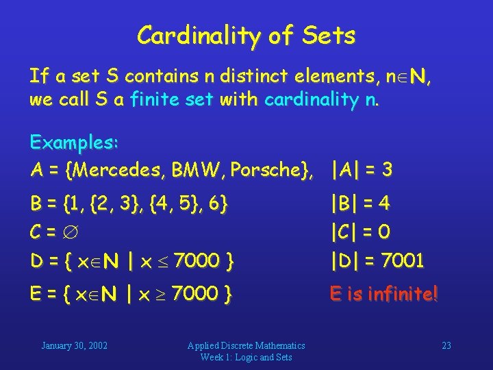 Cardinality of Sets If a set S contains n distinct elements, n N, we Cardinality of Sets If a set S contains n distinct elements, n N, we